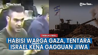 Tentara Israel Alami Ganggunan Jiwa Usai Habisi Warga Gaza, Sering Pipis di Celana