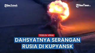 Duar! Ledakan Dahsyat Gungang Posisi Militan Ukraina di Kupyansk