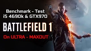 Battlefield 1 - Test/Benchmark on Intel i5 4690k on GTX 970 on Ultra Settings