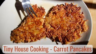 Tiny House Cooking - Carrot Pancakes