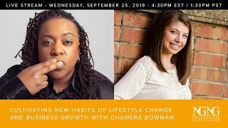 LIVE: Cultivating New Habits of Lifestyle Change and Business Growth with Chamera Bowman