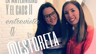 La maternidad y el caos II: Entrevista a @estoreta