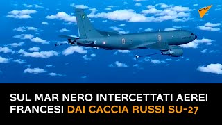 Sul Mar Nero intercettati aerei francesi dai caccia russi Su-27