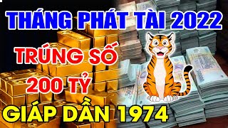 GẶP 4 THÁNG PHÁT TÀI 2022 TUỔI GIÁP DẦN 1974 NỔ LỘC TRÚNG LỚN, 200 TỶ NHÉT KÍN KÉT GIÀU CÓ NHẤT LÀNG