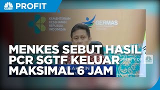 Menkes Sebut Hasil PCR SGTF Keluar Maksimal 6 Jam