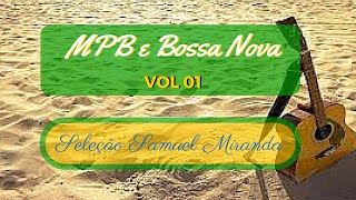 ♬  MIX Hits MPB & Samba & Bossa Nova Vol 01 ♬