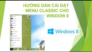 [Hướng dẫn windows 8] Cài đặt menu classic giống win 7 cho hệ điều hành windows 8