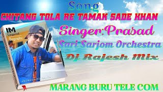 Chitang Tola Re Tamak Sade Khan ll Singer=Prasad ll New Santali Fansan Video Song 2019