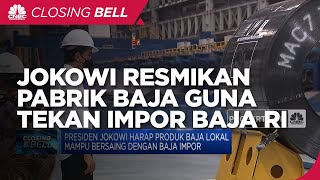 Resmikan Pabrik Baja, Jokowi Targetkan Pengurangan Impor