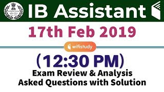 IB Security Assistant 2018 (17 Feb 2019) Exam Analysis & Asked Questions