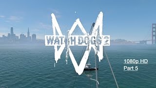 Watch Dogs 2 Walkthrough Part 5 - ( 1080p HD ) - ( No Commentary) - #Watchdogs2