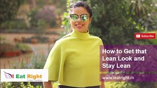 How to Get that Lean Look and Stay Lean | 1 Week Diet Plan | 1 हफ्ते में वजन घटायें | Tripti Tandon
