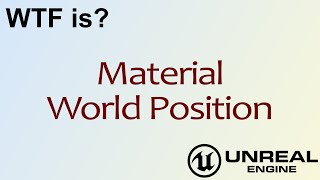 WTF Is? Material - World Position in Unreal Engine 4 ( UE4 )