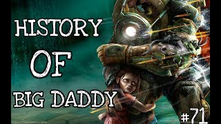 History Of Big Daddy Bioshock - Ep 71