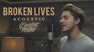 Our Last Night - "Broken Lives" (Acoustic Version)