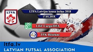 LDZ Cargo/DFA - TFK Rēzekne [LTFA Latvijas kausa izcīņa 2018 Highlights]