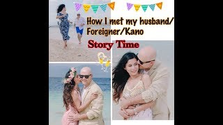 HOW I MEET MY HUSBAND/Foreigner/Kano || STORY TIME || Tagalog