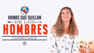 ¡VAINAS QUE "QUILLAN' DEL HOMBRE DOMINICANO! (DESAHOGO)