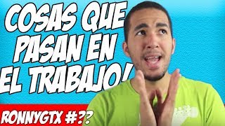 Como Pasar el tiempo en el trabajo y cosas que pasan- RonnyGtX-