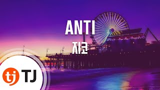 [TJ노래방] ANTI - 지코(Feat.지소울)(ZICO) / TJ Karaoke