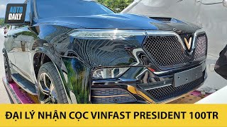 Đại lý nhận đặt cọc VinFast President 100 triệu, khách hàng được đón tiếp CỰC VIP

