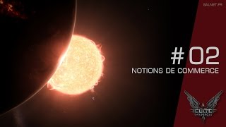 [Tuto FR] 02 - Quelques notions sur le commerce dans Elite Dangerous