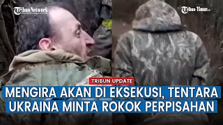 Ditahan Militer Rusia, Tentara Ukraina Pasrah dan Akui Siap Kehilangan Nyawa