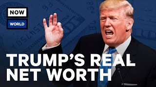 What Is Donald Trump's Real Net Worth? | NowThis World