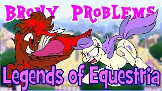 Legends of Equestria - Brony Problems: Episode 28