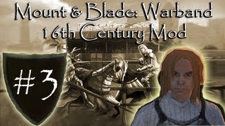 Mount & Blade Warband - 16th Century (mod) Ep.3