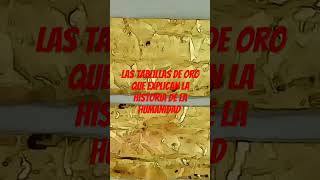 Las tablillas de oro que explican la historia de la humanidad