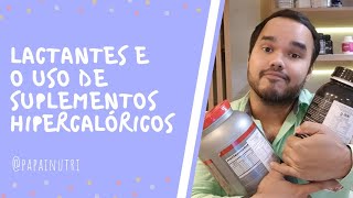 LACTANTES de BAIXO PESO PODEM/DEVEM usar SUPLEMENTOS HIPERCALÓRICOS