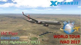 X-Plane 11 | IFR WORLD TOUR 2017 IVAO Leg6 | KSMX-KMTJ| B752 Flight Factor