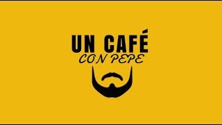 Un café con Pepe - Un canal 100% de entrevistas