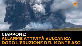 Giappone: allarme attività vulcanica dopo l'eruzione del Monte Aso
