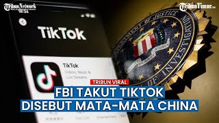 FBI AS Curiga TikTok Timbulkan Masalah hingga Jadi Mata-mata