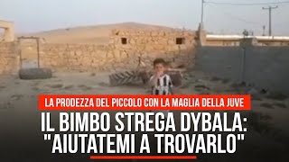 Il bimbo strega Dybala: “Aiutatemi a trovarlo"