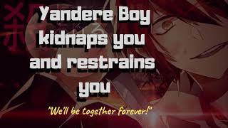 [ASMR] [Part 1] Yandere Boy Kidnaps You and Restrains You [Gender-Neutral]