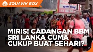 Gawat! Cadangan BBM Sri Lanka Tersisa Satu Hari