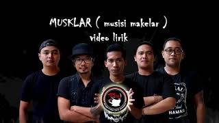 MUSKLAR ( Musisi Maklar ) video lirik..
