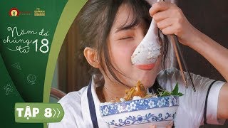 PHIM HỌC ĐƯỜNG | NĂM ĐÓ CHÚNG TA 18 - TẬP 8 FULL