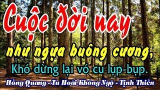 10 Câu: Cuộc đời nay như ngựa buông cương, Khó dừng lại vó cu lụp-bụp. - Đ.Đ Hồng Quang