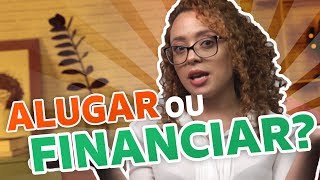 Alugar ou financiar um apartamento: o que é melhor?