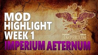 Total War Rome II - Mod Highlight #1 - | IMPERIUM AETERNUM |