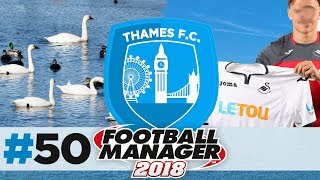 THAMES FC | EPISODE 50 | STOLEN BY SWANSEA | FOOTBALL MANAGER 2018