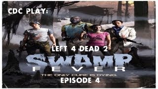 CDC Play: Left 4 Dead 2 - Swamp Fever: Episode 4, You F*****g Idiot!