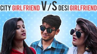DESI GIRLFRIEND V/s CITY GIRLFRIEND  | Nakul Khatri Vines