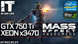 Mass Effect Andromeda/Xeon x3470/GTX 750 ti/Gameplay/Frame Rate Test [1080p]