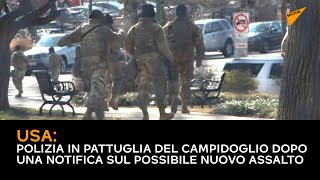USA: polizia in pattuglia del Campidoglio dopo una notifica sul possibile nuovo assalto