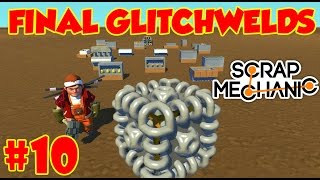 Glitchwelding #10 - engine stuff ! [Scrap Mechanic HD]
